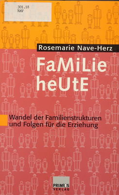 Familie heute : Wandel der Familienstrukturen und Folgen für die Erziehung /