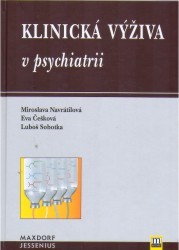 Klinická výživa v psychiatrii. : Teoretické předpoklady. Praktická doporučení. Osobní zkušenosti. /