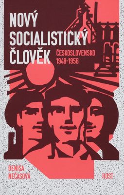 Nový socialistický člověk : Československo 1948-1956 /