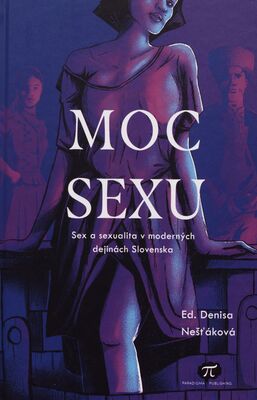 Moc sexu : sex a sexualita v moderných dejinách Slovenska /