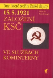 15.5.1921 založení KSČ. : Ve službách Kominterny. /
