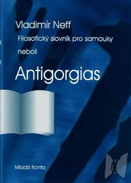 Filosofický slovník pro samouky, neboli, Antigorgias /