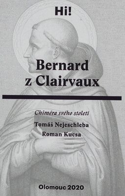 Bernard z Clairvaux : chiméra svého století /