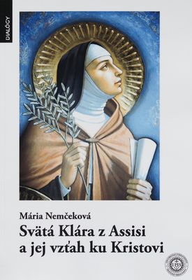 Svätá Klára z Assisi a jej vzťah ku Kristovi /