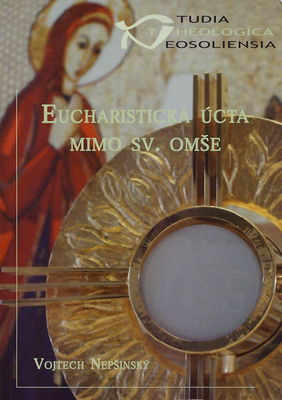 Eucharistická úcta mimo svätej omše : vysokoškolské skriptá /