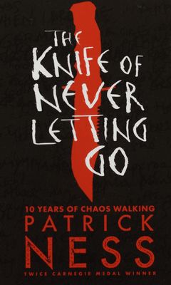 Chaos walking. Book one, The knife of never letting go /