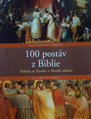 100 postáv z Biblie : ilustrované príbehy : príbehy zo Starého a Nového zákona /