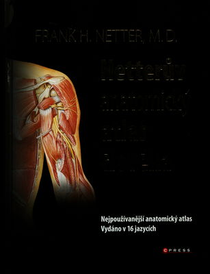 Netterův anatomický atlas člověka : [nejpoužívanější anatomický atlas] /