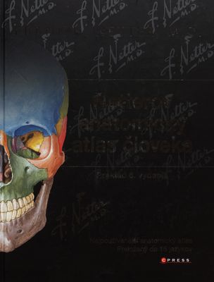 Netterov anatomický atlas človeka : [najpoužívanejší anatomický atlas : preložený do 16 jazykov] /