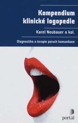Kompendium klinické logopedie : diagnostika a terapie poruch komunikace /