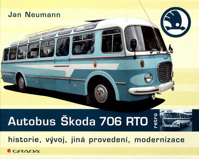 Autobus Škoda 706 RTO : historie, vývoj, jiná provedení, modernizace /