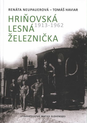 Hriňovská lesná železnička 1913-1962 /