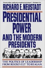 Presidential power and the modern presidents : the politics of leadership from Roosevelt to Reagan /
