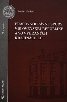 Pracovnoprávne spory v Slovenskej republike a vo vybraných krajinách EÚ /