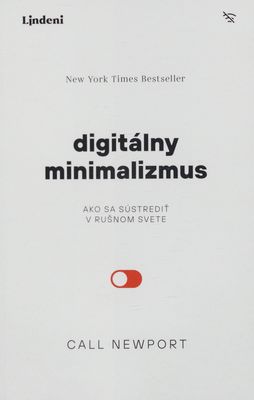 Digitálny minimalizmus : ako sa sústrediť v rušnom svete /