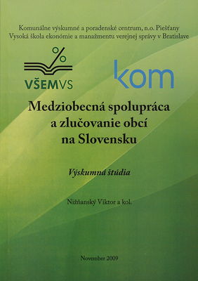 Medziobecná spolupráca a zlučovanie obcí na Slovensku : výskumná štúdia /