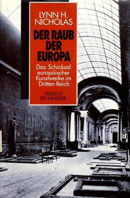 Der Raub der Europa : das Schicksal europäischer Kunstwerke im Dritten Reich /
