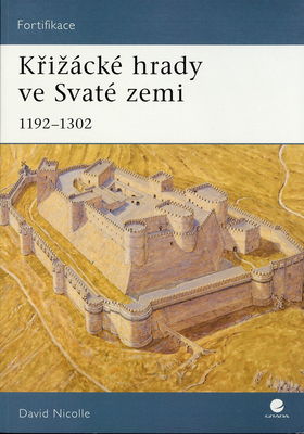 Křižácké hrady ve Svaté zemi : 1192-1302 /