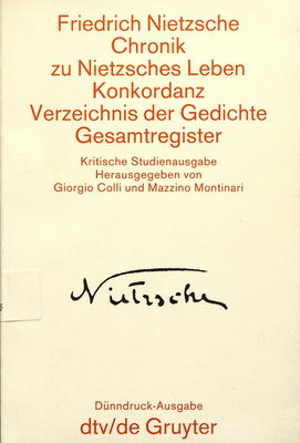 Chronik zu Nietzsches Leben ; Konkordanz ; Verzeichnis der Gedichte ; Gesamtregister : kritische Studienausgabe /