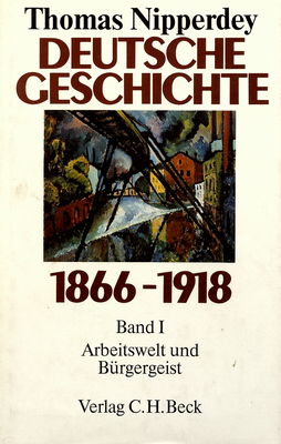 Deutsche Geschichte 1866-1918. Bd. 1, Arbeitswelt und Bürgergeist /