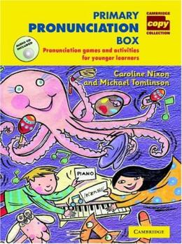 Primary pronunciation box : pronunciation games and activities for younger learners /