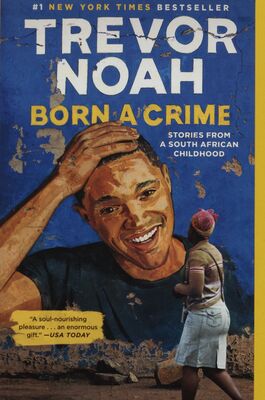 Born a crime : stories from a south African childhood /