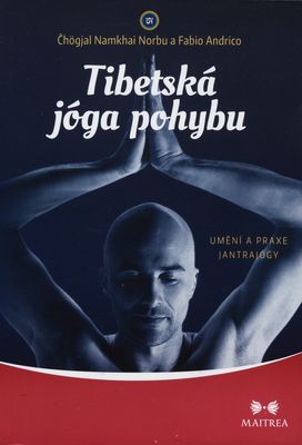 Tibetská jóga pohybu : umění a praxe jantrajógy /