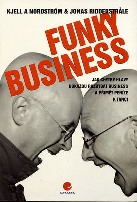 Funky business : jak chytré hlavy dokážou rozhýbat business a přimět peníze k tanci /