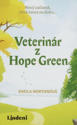 Veterinár z hope green : nový začiatok, nová šanca na lásku- /