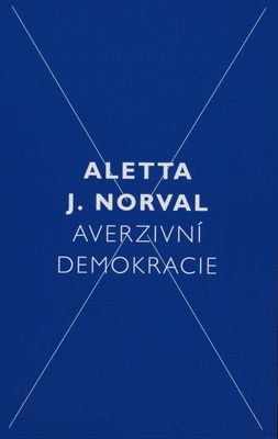 Averzivní demokracie: dědictví a originalita v demokratické tradici /