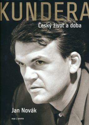 Kundera : český život a doba /