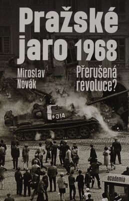 Pražské jaro 1968 : přerušená revoluce? /