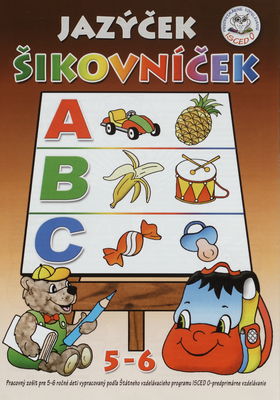 Jazýček Šikovníček : pracovný zošit pre 5-6 ročné deti vypracovaný podľa Štátneho vzdelávacieho programu ISCED 0 - predprimárne vzdelávanie /