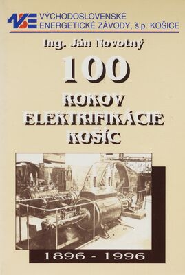 100 rokov elektrifikácie Košíc 1896-1996 /