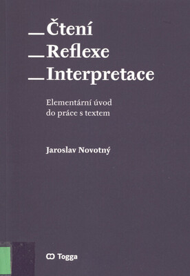 Čtení - reflexe - interpretace : elementární úvod do práce s textem /