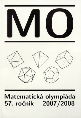 57. ročník matematickej olympiády na stredných školách : správa o riešení úloh zo súťaže konanej v školskom roku 2007/2008 : 49. medzinárodná matematická olympiáda : 2. stredoeurópska matematická olympiáda /