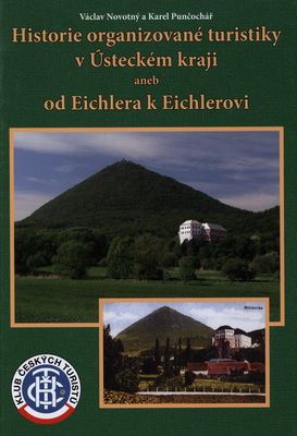 Historie organizované turistiky v Ústeckém kraji, aneb, Od Eichlera k Eichlerovi /