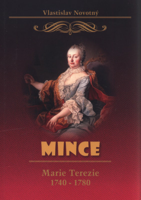 Mince Marie Terezie 1740-1780 /