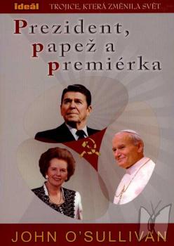 Prezident, papež a premiérka : trojice, která změnila svět /