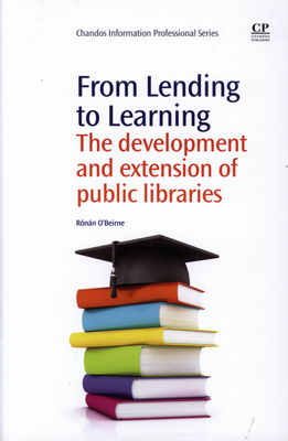 From lending to learning : the development and extension of public libraries /