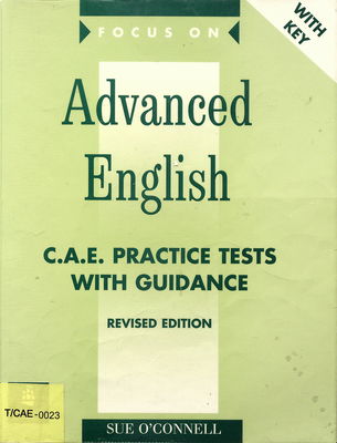 Focus on advanced English : C.A.E. practice tests with guidance : [with key] /