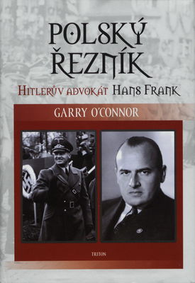 Polský řezník : Hitlerův advokát Hans Frank /