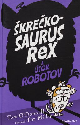 Škrečkosaurus rex a útok robotov /