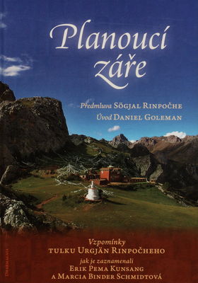 Planoucí záře : vzpomínky Tulku Urgjän Rinpočheho, jak je zaznamenali Erik Pema Kunsang a Marcia Binder‏ Schmidtová /
