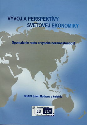Vývoj a perspektívy svetovej ekonomiky : spomalenie rastu a vysoká nezamestnanosť /