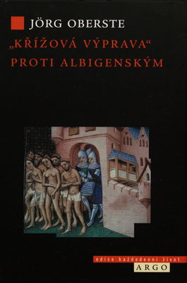 "Křížová výprava" proti albigenským : kacířství a mocenská politika ve středověku /