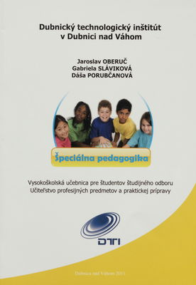 Špeciálna pedagogika : vysokoškolská učebnica pre študentov študijného odboru Učiteľstvo profesijných predmetov a praktickej prípravy /