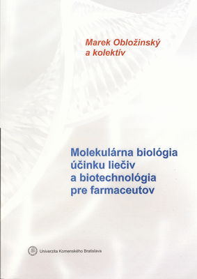 Molekulárna biológia účinku liečiv a biotechnológia pre farmaceutov /