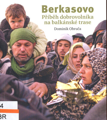 Berkasovo : příběh dobrovolníka na balkánské trase /