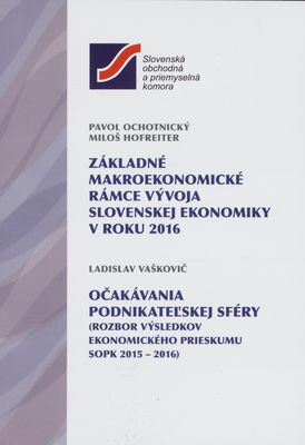 Základné makroekonomické rámce vývoja slovenskej ekonomiky v roku 2016 /